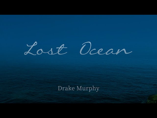 Drake Murphy - Lost Ocean (Official Lyric Video) class=