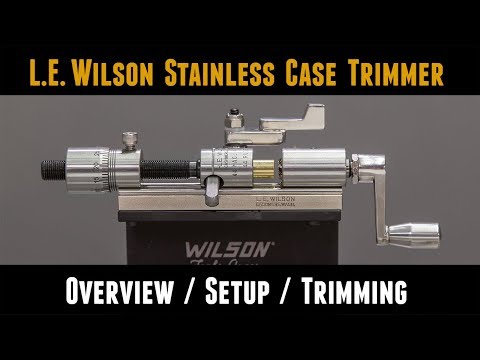 l.e.-wilson-case-trimmer:-overview,-setup,-trimming,-accessories