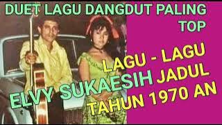 lagu lagu jadul elvy sukaesih tahun 1970 an