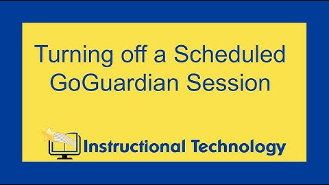 GoGuardian: Turning Off a Scheduled Session
