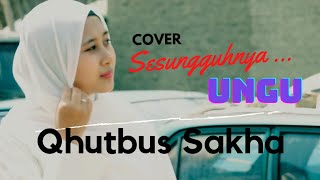 UNGU - SESUNGGUHNYA - COVER by QHUTBUS SAKHA