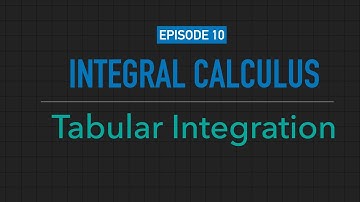 Integral Calculus #10: Tabular Integration