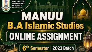 MANUU B.A Islamic Studies 6th Semester 2023 Batch Online Assignment Solutions | MANUU ODL Assignment