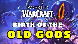 Birth of The Old Gods | The Lore of World of Warcraft (Explained) Mythos