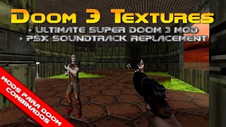 Doom 3 for Doom Textures Replacer + Ultimate Super DooM 3 Mod [Combined Doom mods]