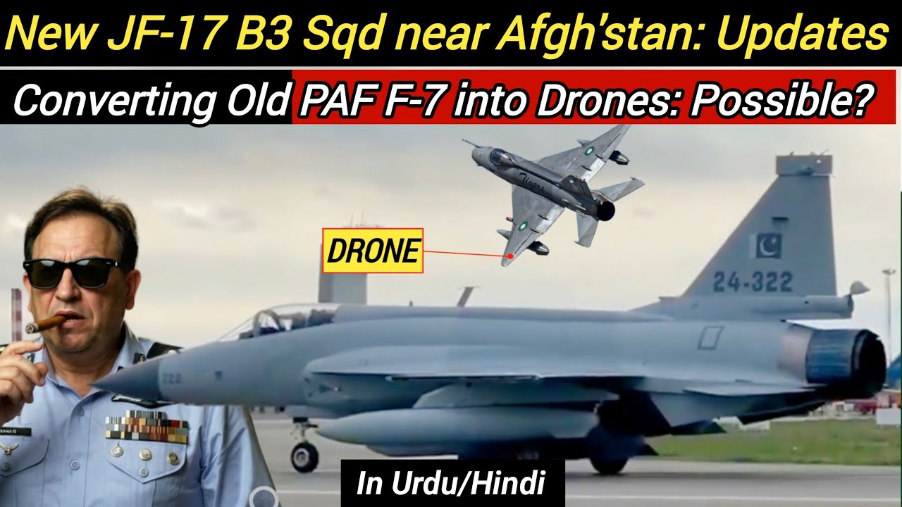 New JF-17 Block 3 squadron near Afghanistan! | Converting Old PAF F-7 Into Drones? possible?