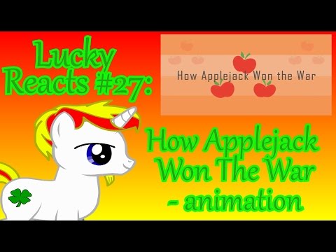 Lucky Reacts- Episode 27: How Applejack Won the War - Animation.