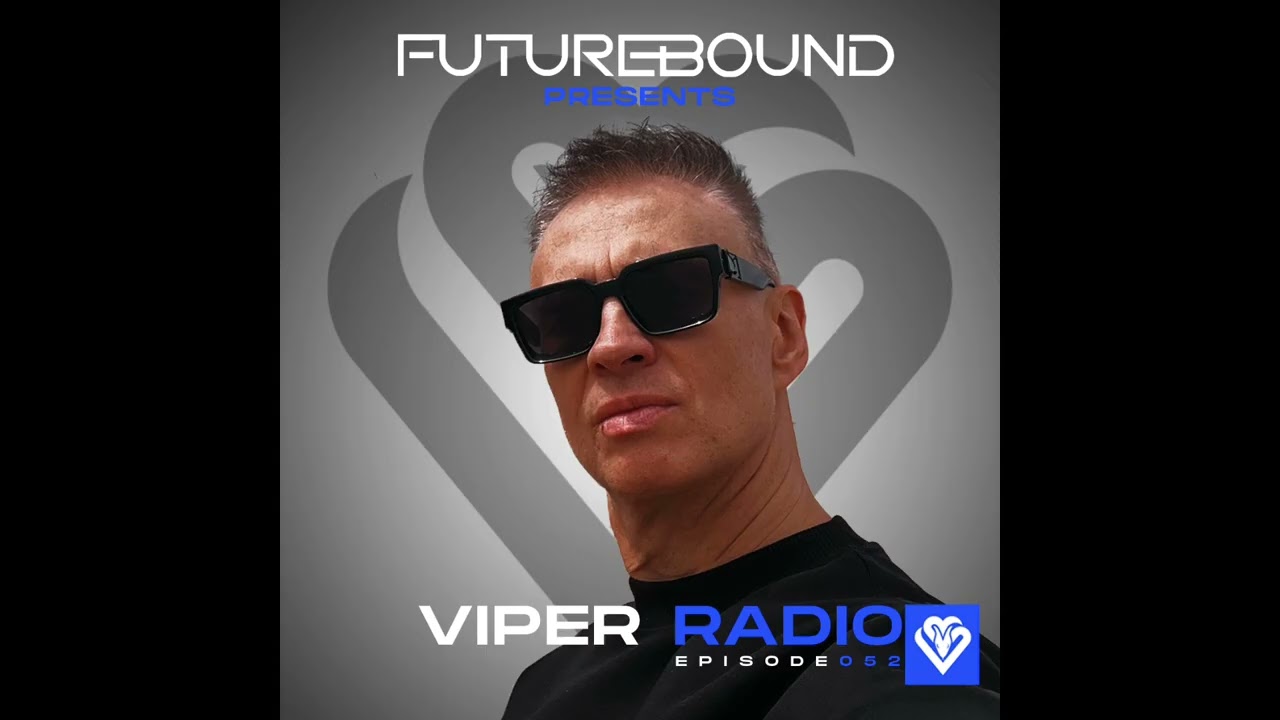 Futurebound presents Viper Radio Episode 052
