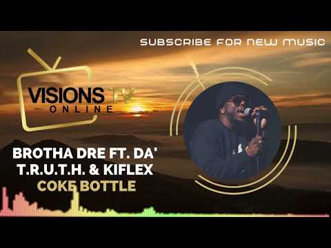 Brotha Dre ft. Da' T.R.U.T.H. & Kiflex - Coke Bottle [Audio Visual] | VisionsTVOnline