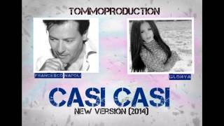 Francesco Napoli Feat. Glorya -  Casi Casi ( Version 2014 )
