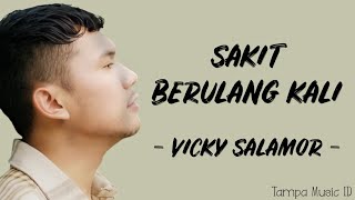 Vicky Salamor - Sakit Berulang Kali (Lirik Lagu) ~ Satu kali se tipu beta maafkan