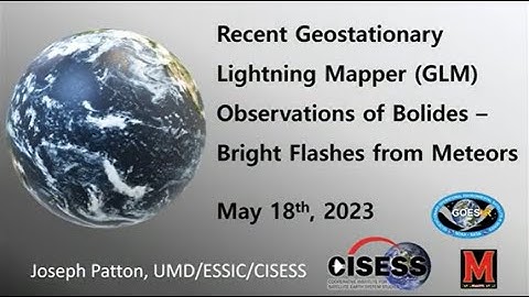 SBC Session 144 - Recent Geostationary Lightning Mapper Observations of Bolides