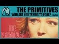 THE PRIMITIVES - Who Are You Trying To Fool? [Audio]