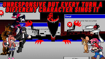 FNF Unresponsive But Every Turn A Different Character Sings It 🎶🎶