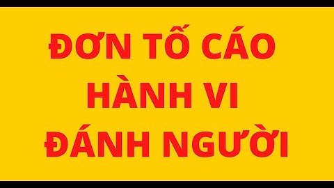 ĐƠN TỐ CÁO HÀNH VI ĐÁNH NGƯỜI