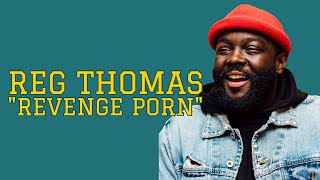 Standup Comedy - Reg Thomas - Revenge Porn