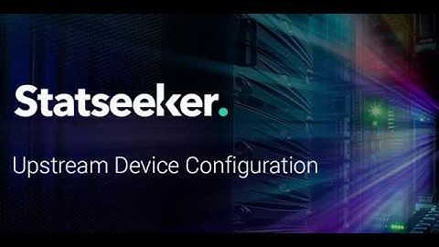 Statseeker: Upstream Device Configuration