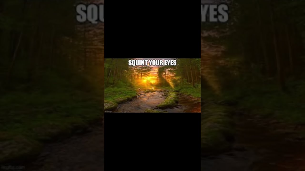 DO NOT SQUINT YOUR EYES