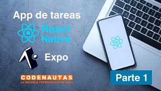 React Native y Expo - App de tareas. Parte 1 de 2