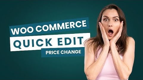 Wordpress - Woocommerce Product Price change Quick Edit guide