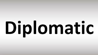 How to Pronounce Diplomatic