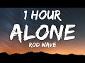 Rod Wave - Alone [1 Hour] (Lyrics)