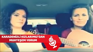 Amatör Müzikler | Karadenizli Kızlar ( Tuğba & Melis ) Muhteşem Yorum Resimi