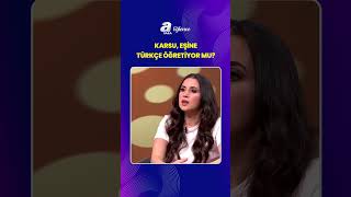 Karsu, Eşine Türkçe Öğretiyor Mu?