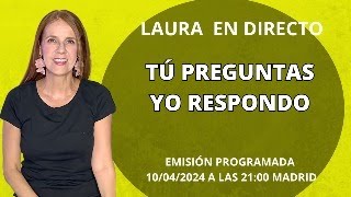 Laura en DIRECTO: 30 minutos Preguntas y Respuestas