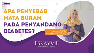 Apa Penyebab Pandangan Kabur atau Mata Buram pada Penyandang Diabetes? | Eskayvie Indonesia