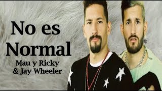 Mau y Ricky & Jay Wheeler - No es Normal (Lyrics)