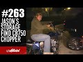 #263 - Jason&#39;s Storage Find CB750 Chopper
