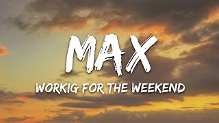 MAX - Working For The Weekend (Lyrics) feat. bbno$ Resimi