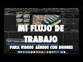 COMO EDITAR VIDEOS DE DRON - Mi flujo de trabajo