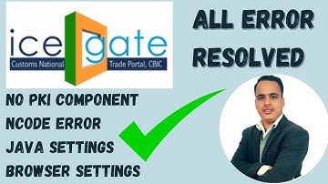 ICEGATE - NO PKI COMPONENT - DSC ERROR - JAVA SETTINGS