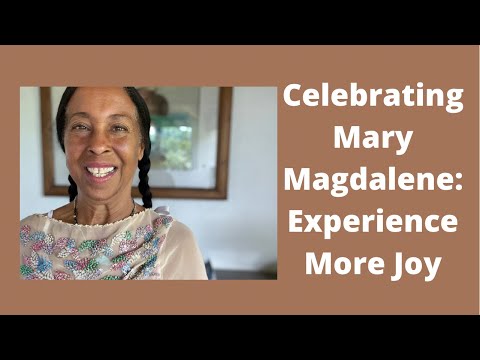 Celebrating Mary Magdalen: Experience More Joy!