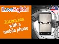 Interview with a mobile phone  english interview  i love english world n367