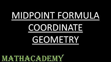 Midpoint formula | Coordinate Geometry | Mathacademy