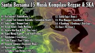 Santai Bersama 15 Musik Kompilasi Reggae \u0026 SKA