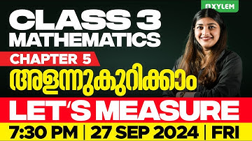 Class 3 Maths | Chapter 5 - അളന്നുകുറിക്കാം / Let‘s Measure | Xylem Class 3