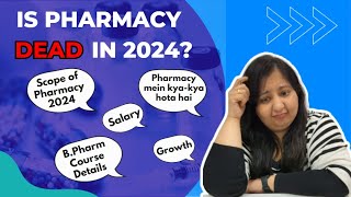 Scope of Pharmacy 2024 | Pharmacy mein kya-kya hota hai | B.Pharm Course Details, Salary, Growth |