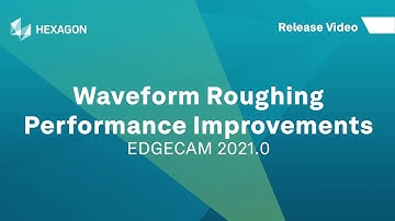 Waveform Roughing Improvements | EDGECAM 2021