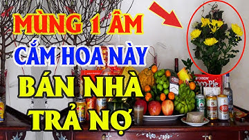 MÙNG 1 ÂM Mà Bàn Thờ Cắm Hoa Này ĐEN ĐỦI TRIỀN MIÊN Thánh Thần Trách Phạt Tiền Bạc Đội Nón Ra Đi