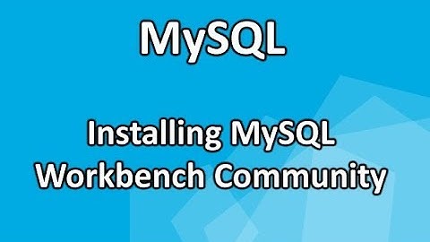 2. MySQL: Installing MySQL Workbench Community in Windows
