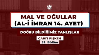 Doğru Bildiğimiz Yanlışlar | MAL VE OĞULLAR (AL-İ İMRAN 14. AYET)