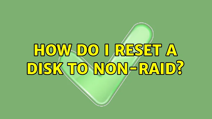 How do I reset a disk to non-RAID?