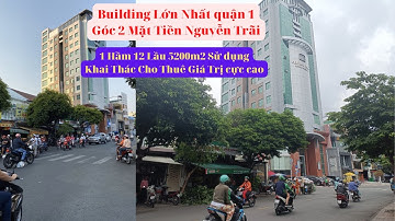 Bán nhà quận 1 / Building Cực Lớn 5200m2 Góc 2 Mặt Tiền Nguyễn Trãi Quận 1 / Chỉ còn 1 căn duy nhất.