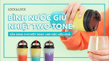 [Info] NẠP NĂNG LƯỢNG CHO NGÀY MỚI CÙNG BÌNH GIỮ NHIỆT TWO-TONE CLIP TUMBLER