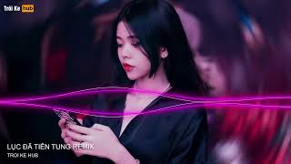 NONSTOP TRÔI KE 2024 - LỤC ĐÃ TIÊN TUNG REMIX - TRACK NHẠC HOT TIK TOK 2024