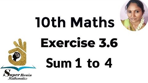 10th maths Exercise 3.6 fully Sum 1 to 4 | Class 10 Maths Exercise 3.6 | Super Brain Mathematics